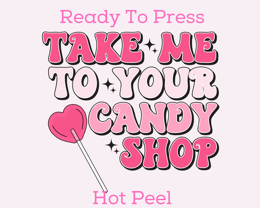 Take Me To Your Candy Shop Retro Valentine's Day DTF TRANSFER or UV DTF STICKER
