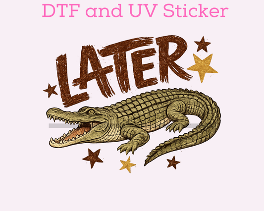 Later Alligator Boy DTF TRANSFER or UV DTF STICKER