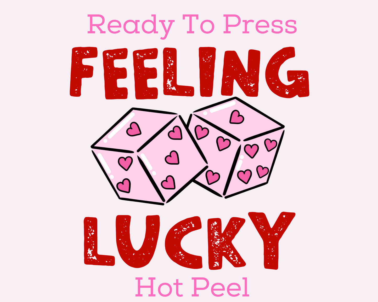 Feeling Lucky Heart Dice (Distressed) Valentine's Day DTF TRANSFER