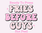 Retro Fries Before Guys Valentine's Day DTF TRANSFER or UV DTF STICKER