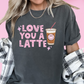 Love You A Latte (Distressed) Pink Valentine's Day DTF TRANSFER