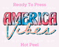 America Vibes DTF TRANSFER or UV DTF STICKER