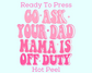 Mama off Duty Mom DTF TRANSFER or UV DTF STICKER DECAL