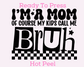My Kids Call Me Bruh DTF TRANSFER or UV DTF STICKER DECAL
