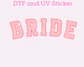 Bride DTF TRANSFER or UV DTF STICKER DECAL
