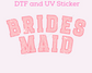 Bridesmaid DTF TRANSFER or UV DTF STICKER DECAL