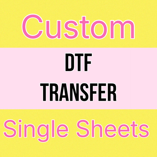 Custom SINGLE SHEET DTF Transfer