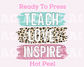 Teach Love Inspire (Leopard) DTF TRANSFER or UV DTF STICKER DECAL