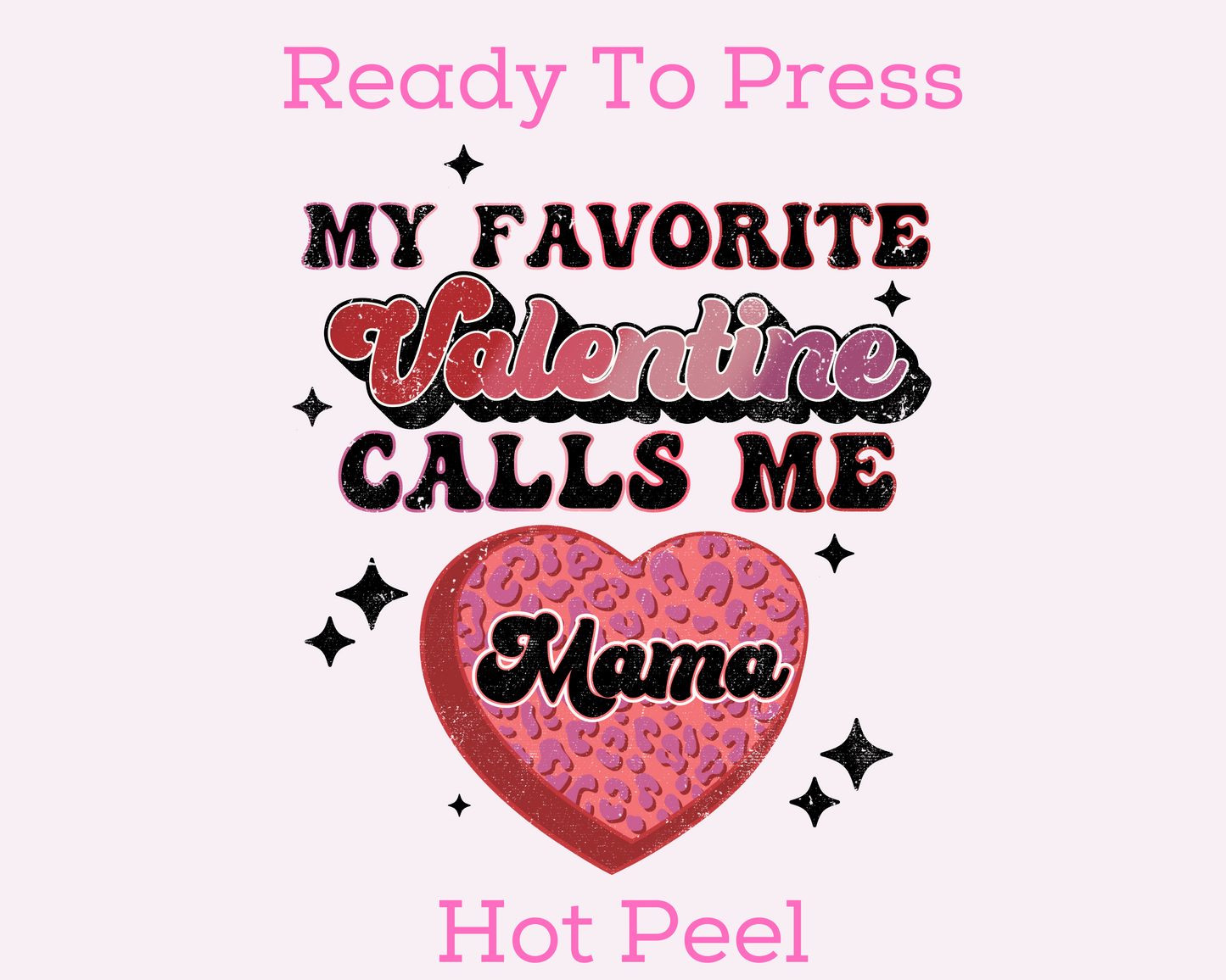 My Favorite Valentine Calls Me Mama (Distressed) Valentine's Day DTF TRANSFER