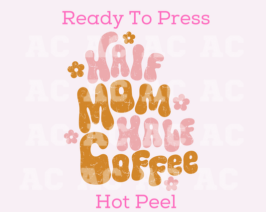 Half Mom, Half Coffee DTF TRANSFER or UV DTF STICKER DECAL