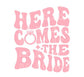 Here Comes the Bride DTF TRANSFER or UV DTF STICKER DECAL