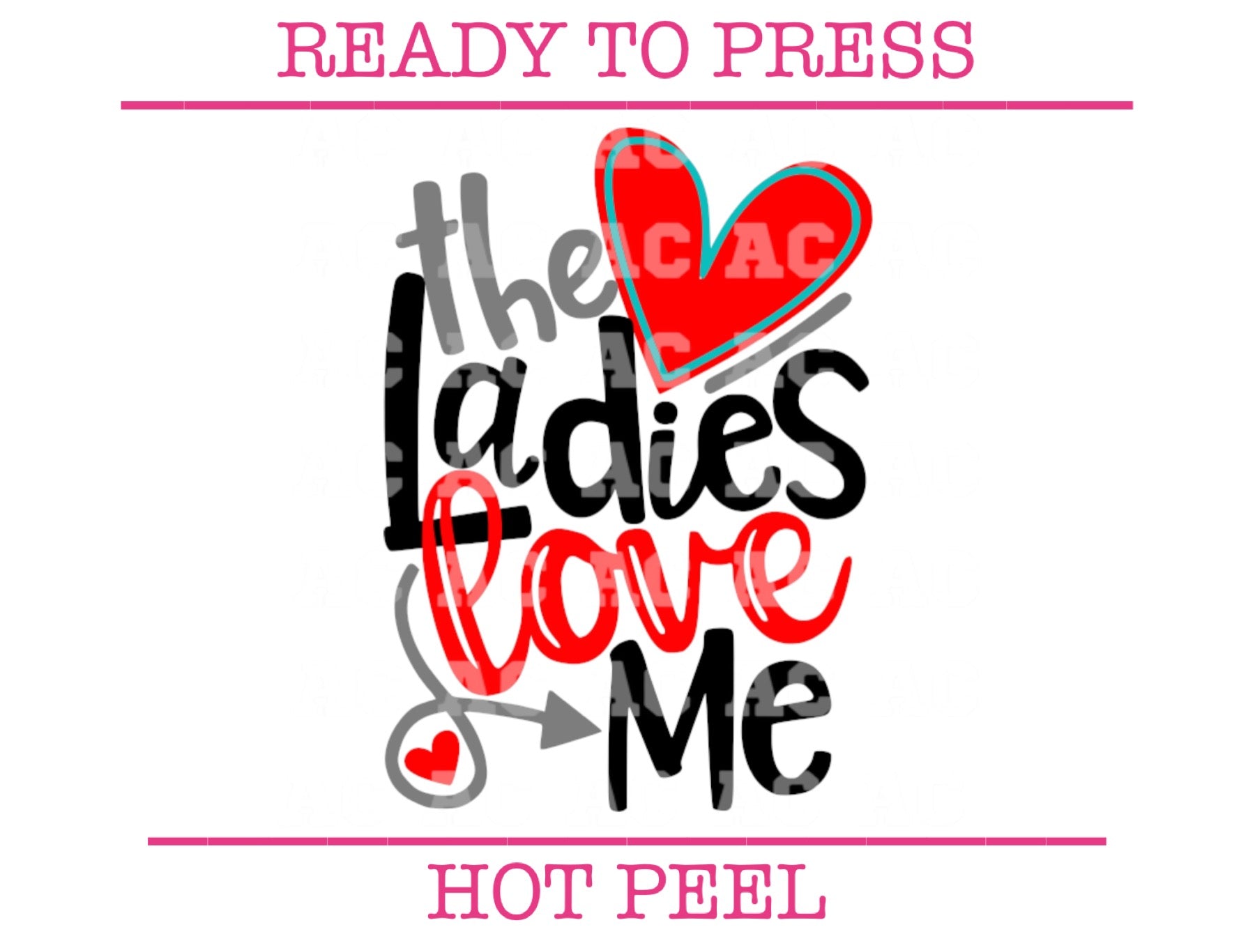 The Ladies Love Me (Boy) Valentine's Day DTF Transfer