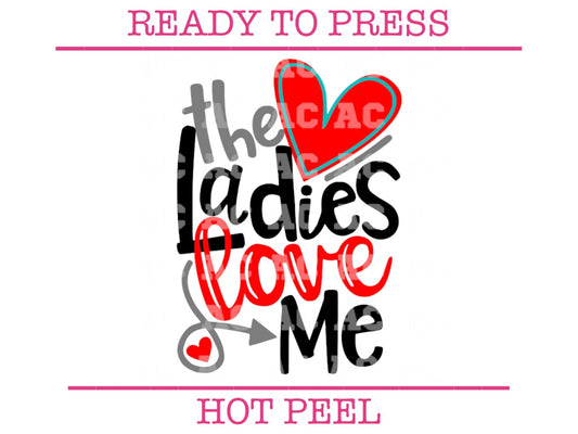 The Ladies Love Me (Boy) Valentine's Day DTF Transfer