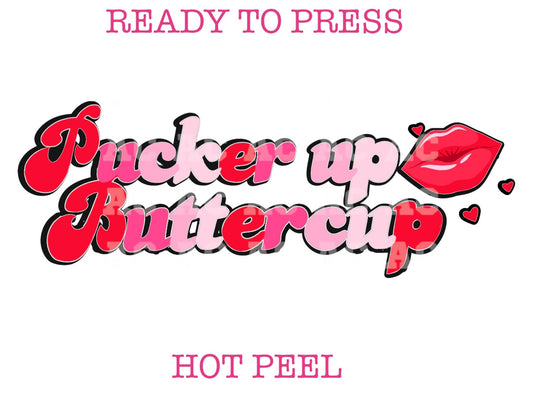 Pucker Up Buttercup Valentine DTF TRANSFER or UV DTF STICKER