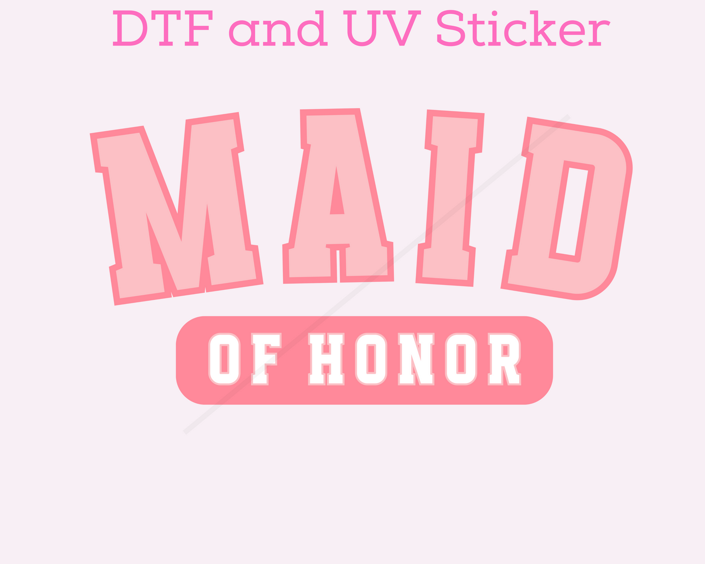 Maid Of Honor Bridesmaid DTF TRANSFER or UV DTF STICKER DECAL