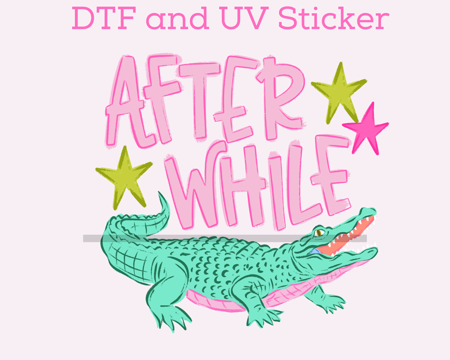 After While Crocodile  DTF TRANSFER or UV DTF STICKER