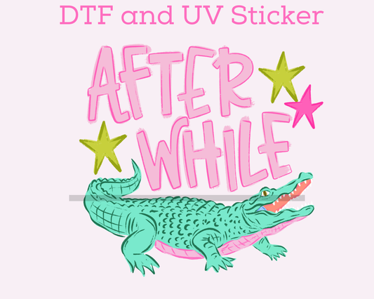 After While Crocodile  DTF TRANSFER or UV DTF STICKER
