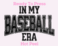 In My Baseball Era Baseball DTF TRANSFER or UV DTF STICKER