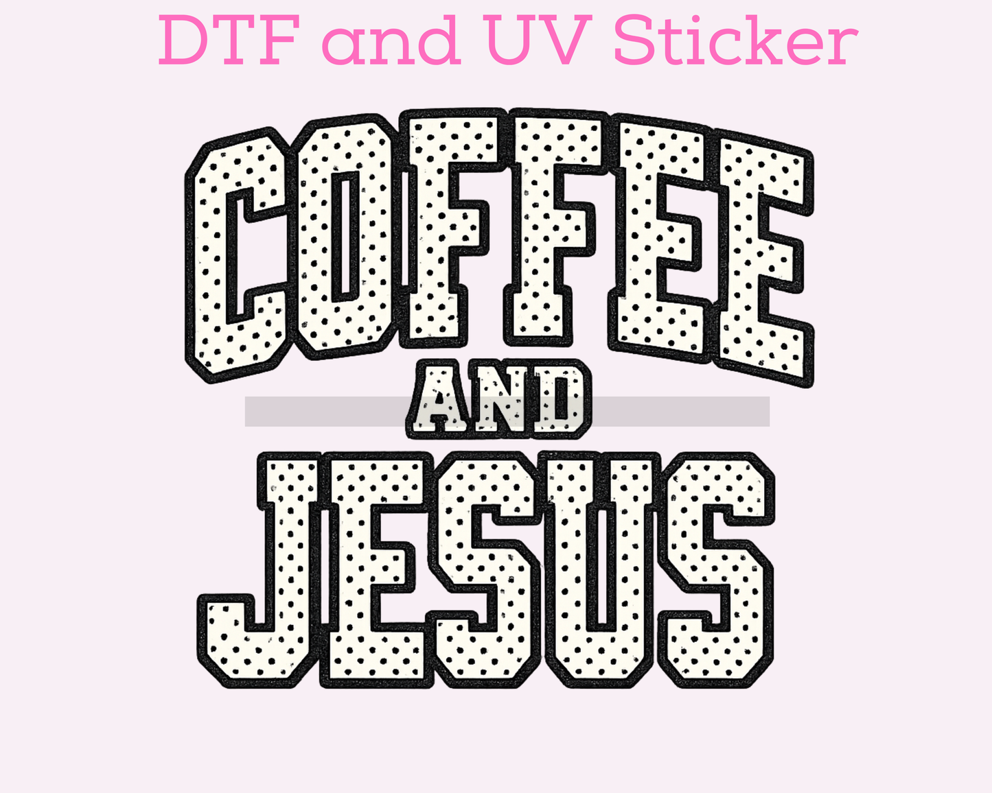 Jesus & Coffee Polka Dot Religious DTF TRANSFER or UV DTF STICKER