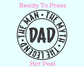 Dad The Legend Father's Day DTF TRANSFER or UV DTF STICKER