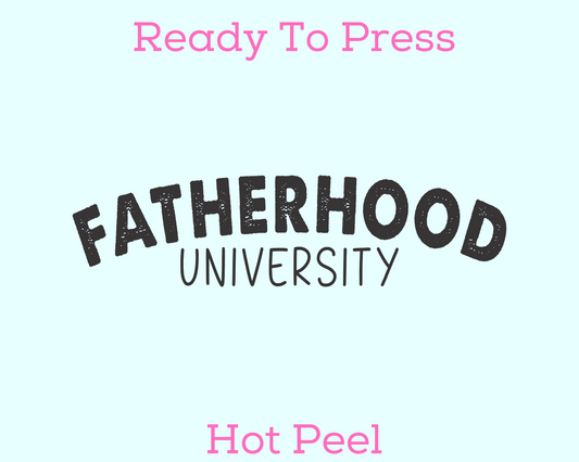 Fatherhood University Father's Day DTF TRANSFER or UV DTF STICKER