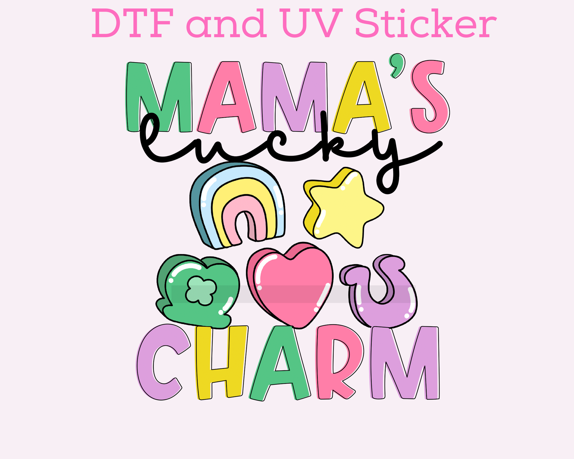 Mama's Lucky Charm St. Patrick's Day DTF TRANSFER  or UV DTF STICKER