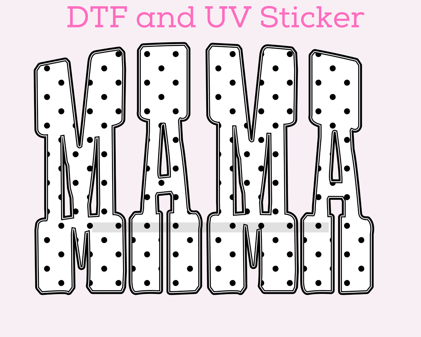 Mama Polka Dot DTF TRANSFER or UV DTF STICKER DECAL