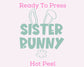 Sister Bunny (Green) Easter DTF TRANSFER